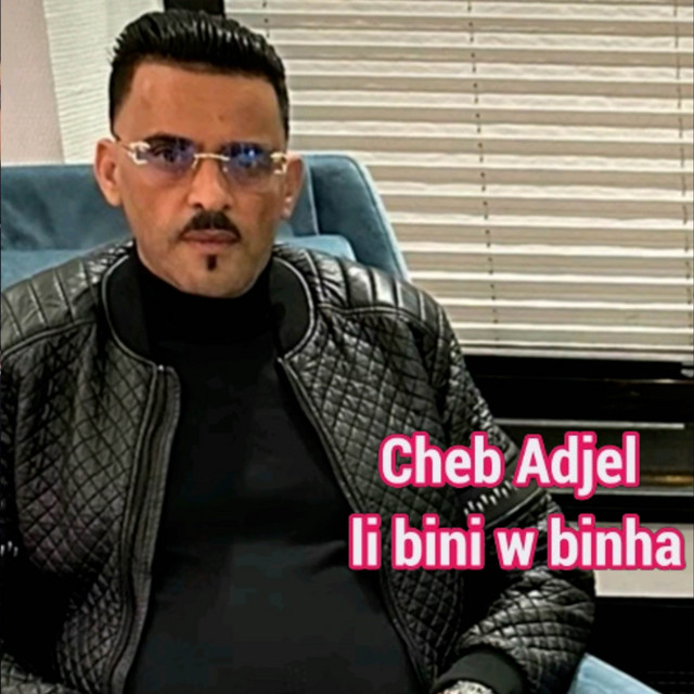 کاور آهنگ Li Bini W Binha از Cheb Adjel