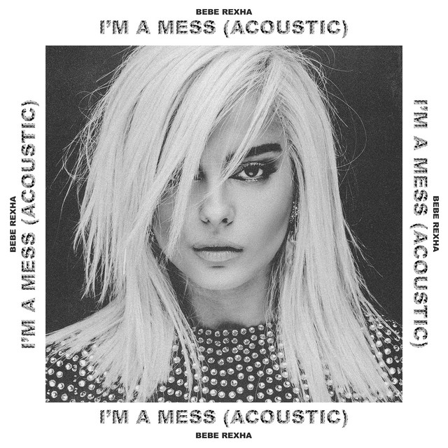 کاور آهنگ I'm a Mess - Acoustic از Bebe Rexha