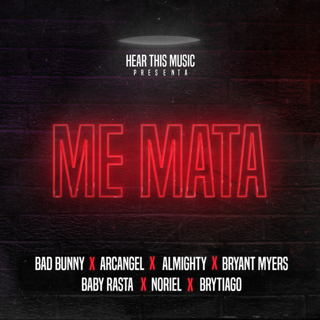کاور آهنگ Me Mata از Bad Bunny, Arcangel, Bryant Myers, Brytiago, Baby Rasta, Noriel, Mambo Kingz, DJ Luian, Almighty