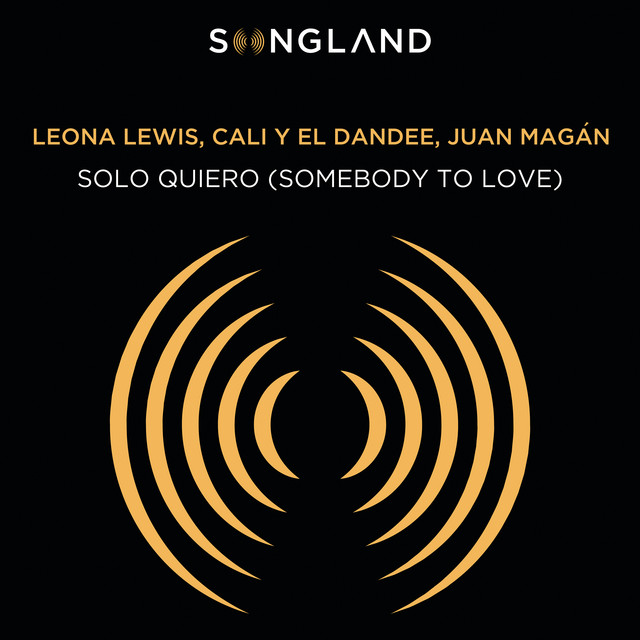 کاور آهنگ Solo Quiero (Somebody To Love) - From Songland از Leona Lewis, Juan Magan, Cali Y El Dandee
