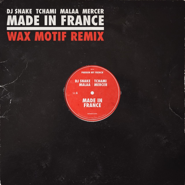 کاور آهنگ Made In France (with Tchami & Malaa, feat. Mercer) - Wax Motif Remix از DJ Snake, Malaa, Tchami, Mercer, Wax Motif