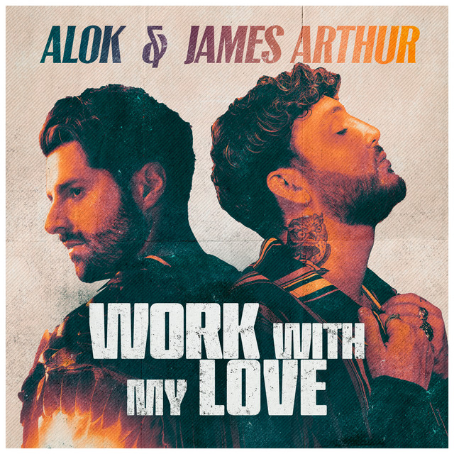 کاور آهنگ Work With My Love - Club Mix از Alok, James Arthur