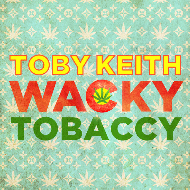 کاور آهنگ Wacky Tobaccy از Toby Keith