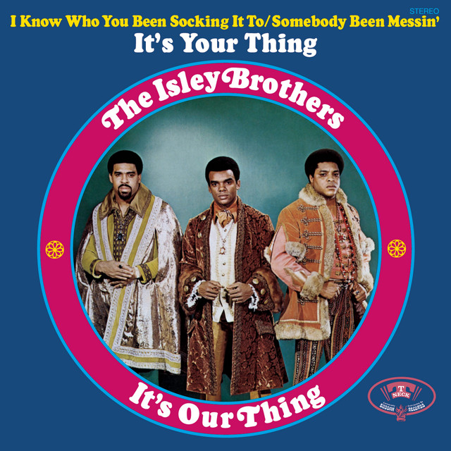 کاور آهنگ I Know Who You Been Socking It To از The Isley Brothers