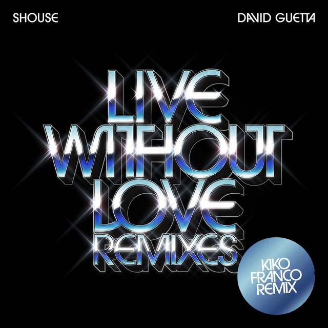کاور آهنگ Live Without Love از David Guetta, Shouse, Kiko Franco