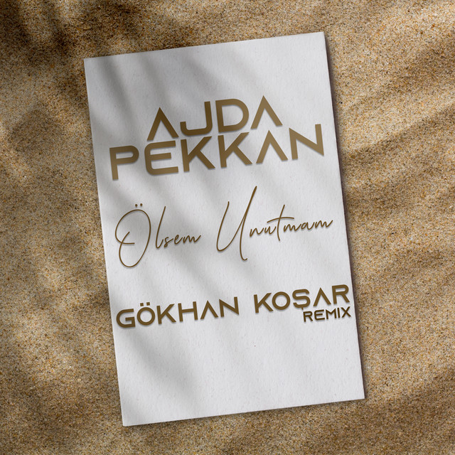کاور آهنگ Olsem Unutmam - Gokhan Kosar Remix از Gokhan Kosar, Ajda Pekkan