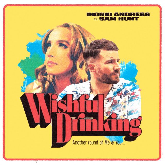 کاور آهنگ Wishful Drinking (with Sam Hunt) از Ingrid Andress, Sam Hunt