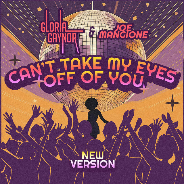 کاور آهنگ Can't Take My Eyes Off Of You - New Edit Version از Gloria Gaynor, Joe Mangione