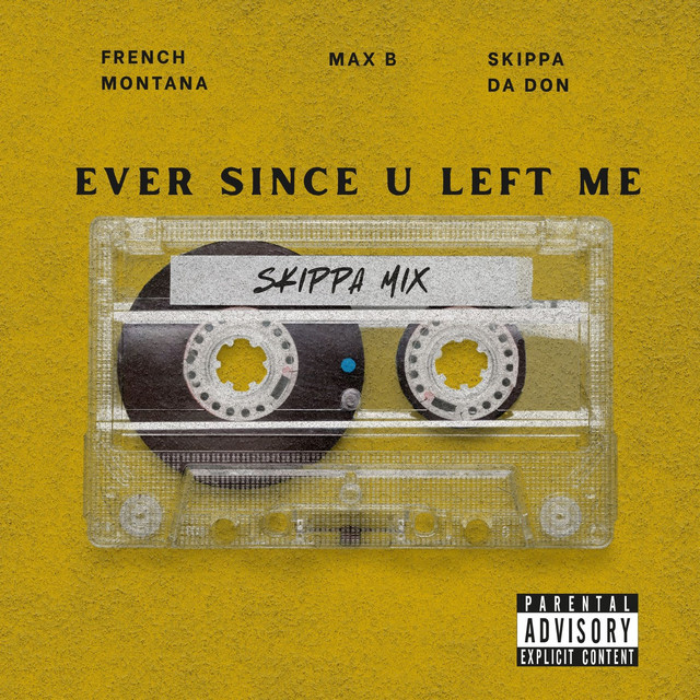 کاور آهنگ Ever Since U Left Me (I Went Deaf) از French Montana, Max B