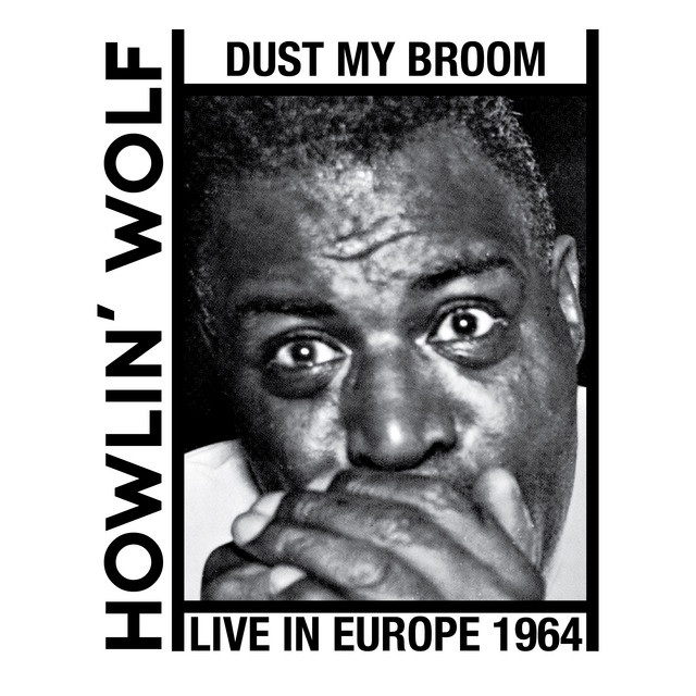 کاور آهنگ Dust My Broom - Live in Europe 1964 - 2025 Remaster از Howlin' Wolf