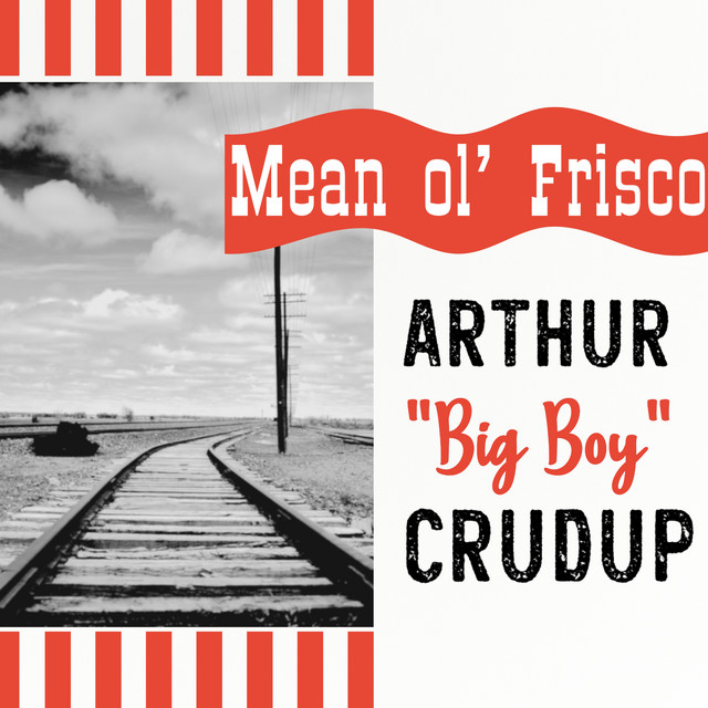 کاور آهنگ Mean Ole Frisco از Arthur "Big Boy" Crudup