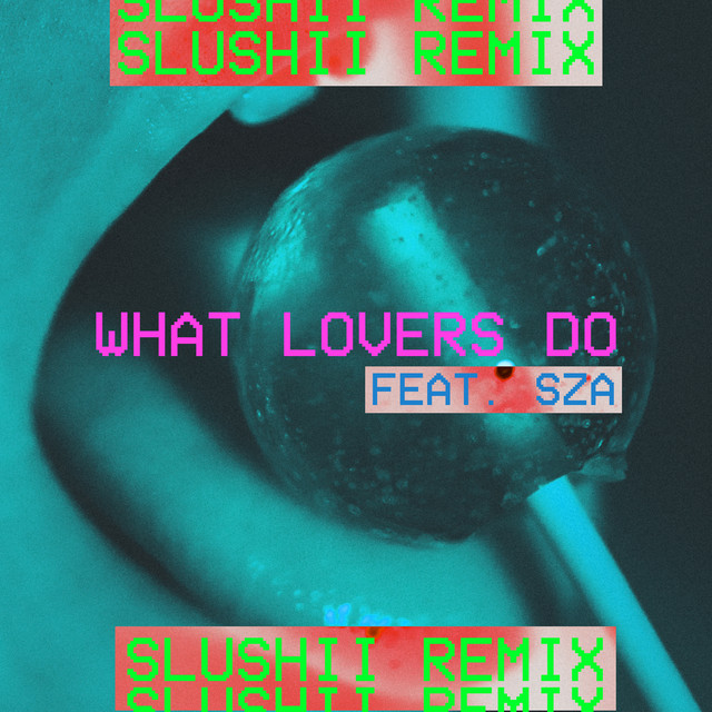 کاور آهنگ What Lovers Do (feat. SZA) - Slushii Remix از SZA, Maroon 5, Slushii