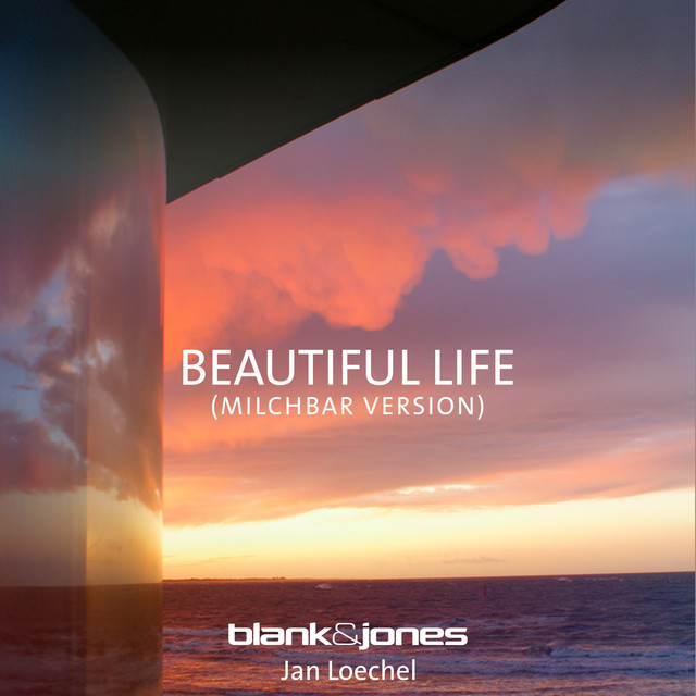 کاور آهنگ Beautiful Life از Blank & Jones, Jan Loechel