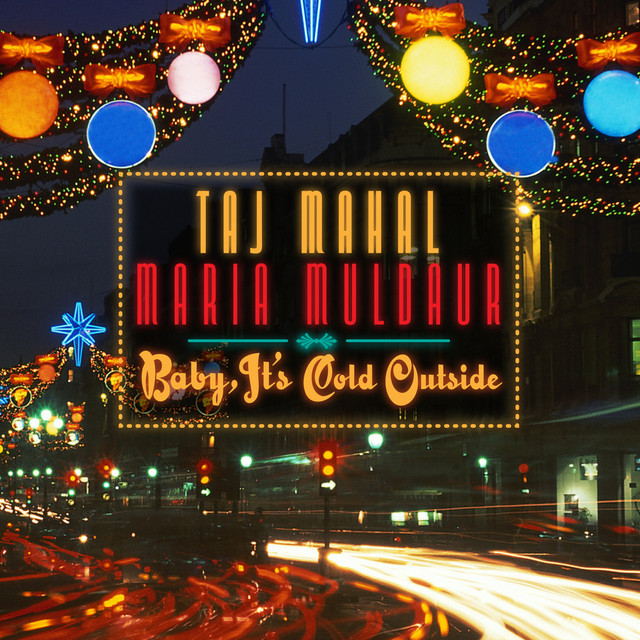 کاور آهنگ Baby, It's Cold Outside از Taj Mahal