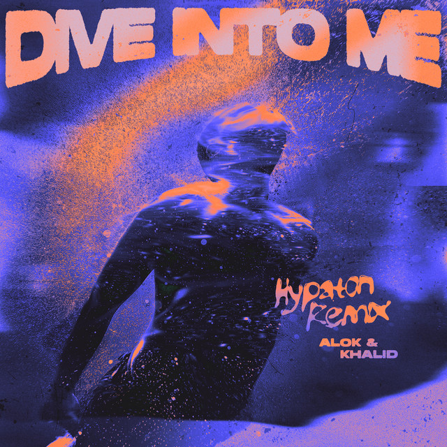 کاور آهنگ Dive Into Me - Hypaton Remix از Khalid, Alok, Hypaton