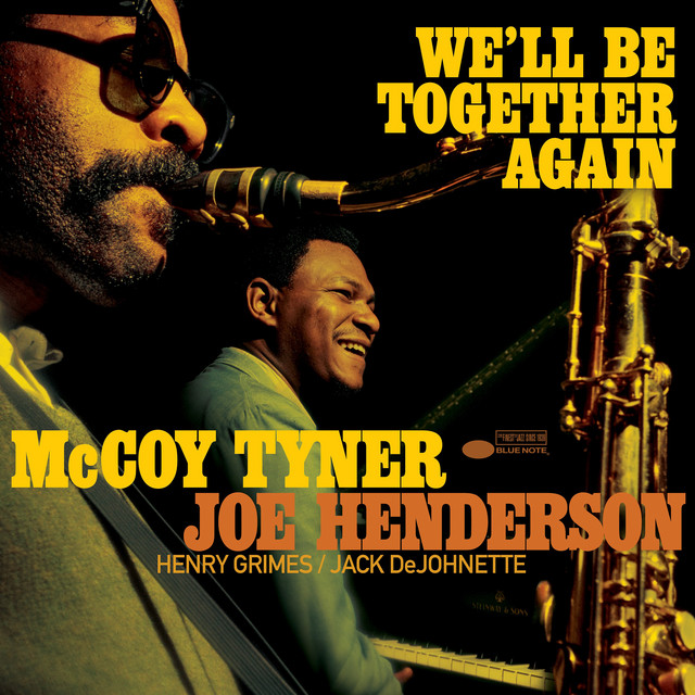 کاور آهنگ We'll Be Together Again - Live از McCoy Tyner, Jack DeJohnette, Joe Henderson