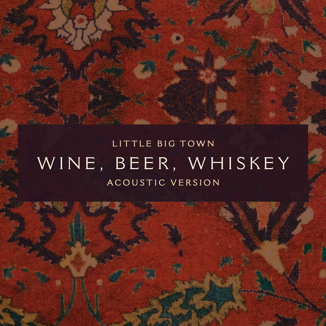 کاور آهنگ Wine, Beer, Whiskey - Acoustic Version از Little Big Town