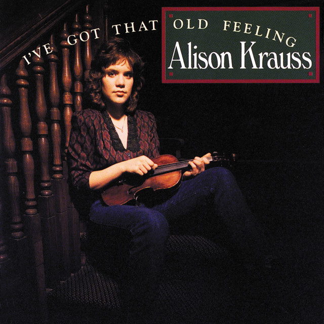 کاور آهنگ I've Got That Old Feeling از Alison Krauss