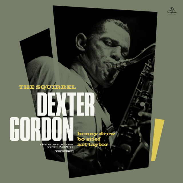 کاور آهنگ The Squirrel (feat. Art Taylor, Kenny Drew & Bo Stief) [Live at Montmartre, Copenhagen 1967] از Dexter Gordon, Art Taylor