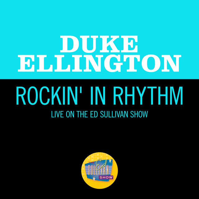 کاور آهنگ Rockin' In Rhythm - Live On The Ed Sullivan Show, April 6, 1969 از Duke Ellington