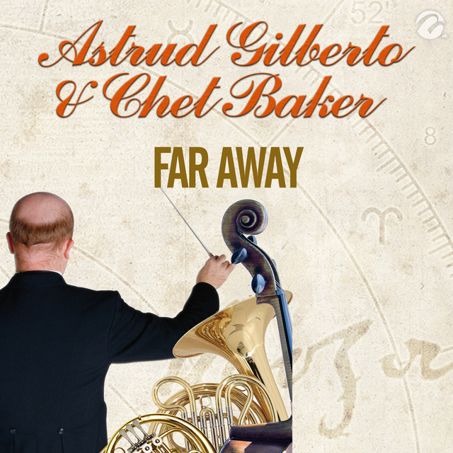 کاور آهنگ Far Away از Astrud Gilberto, Chet Baker