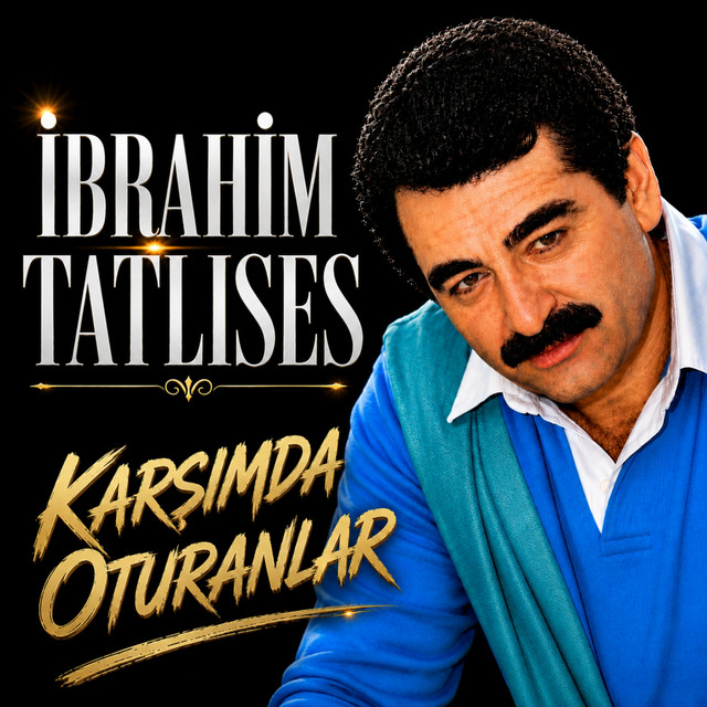 کاور آهنگ Karsimda Oturanlar از Ibrahim Tatlises