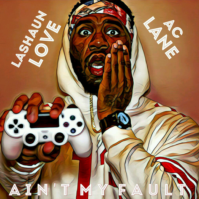 کاور آهنگ Ain't My Fault (feat. Ac Lane) از LaShaun Love