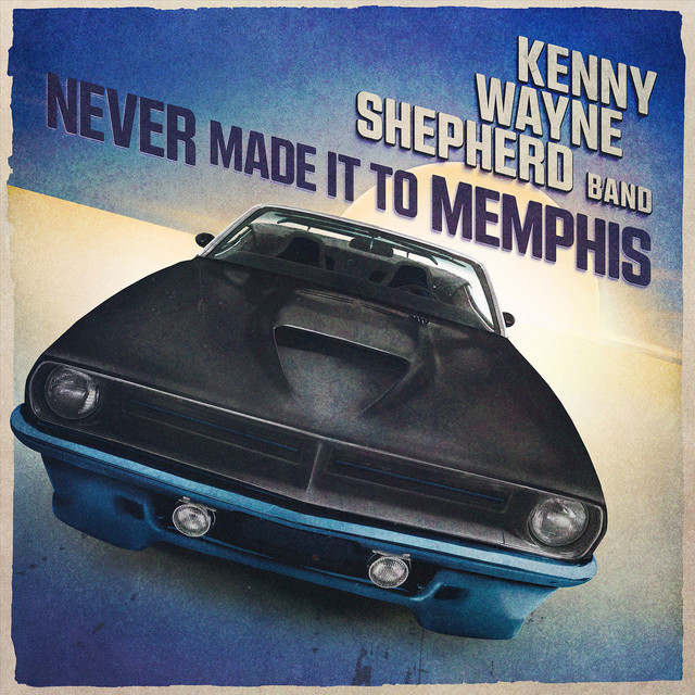 کاور آهنگ Never Made It To Memphis از Kenny Wayne Shepherd