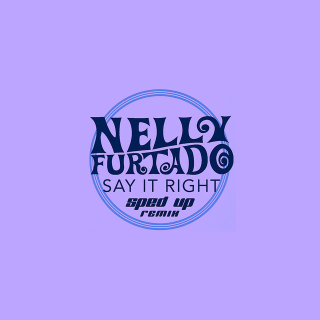 کاور آهنگ Say It Right - Sped Up Remix از Nelly Furtado, Speed Radio