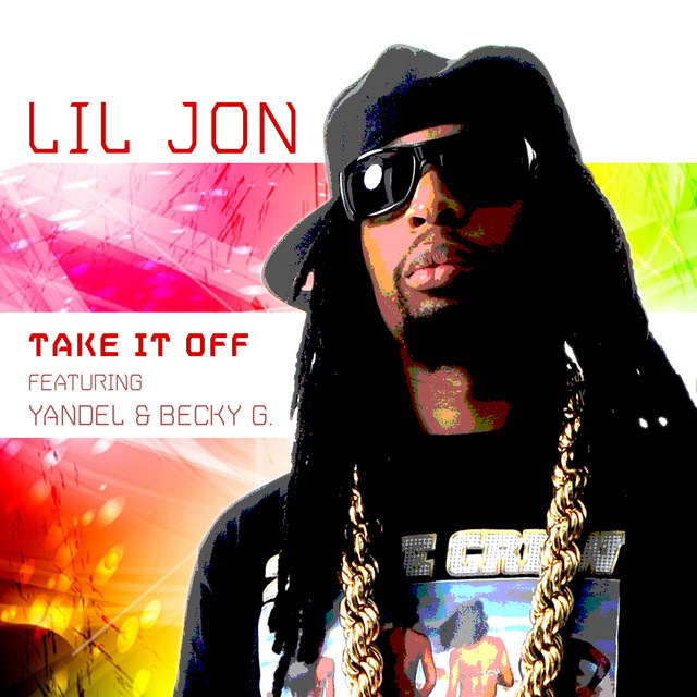کاور آهنگ Take It Off (feat. Yandel & Becky G) - Spanglish Version از Lil Jon, Becky G, Yandel