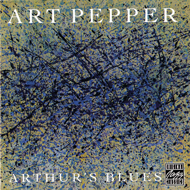 کاور آهنگ Arthur's Blues - Live At Maiden Voyage, Los Angeles, CA / August 15, 1981 / Set 2 از Art Pepper