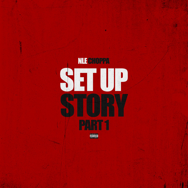 کاور آهنگ Set Up Story Part 1 از NLE Choppa