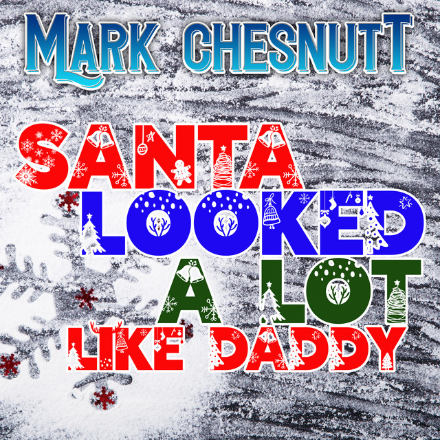 کاور آهنگ Santa Looked a Lot Like Daddy از Mark Chesnutt