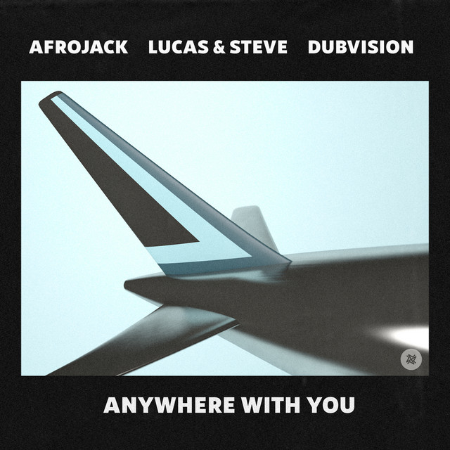 کاور آهنگ Anywhere With You از AFROJACK, Lucas & Steve, DubVision