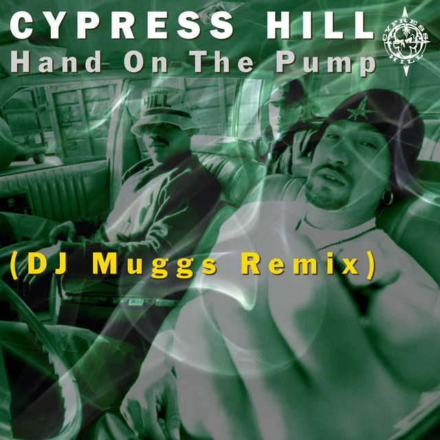 کاور آهنگ Hand On the Pump - DJ MUGGS 2021 Remix از Cypress Hill, DJ Muggs