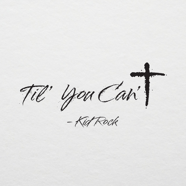 کاور آهنگ 'Til You Can't از Kid Rock