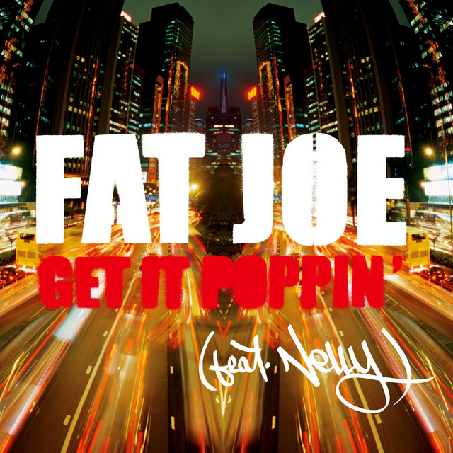کاور آهنگ Get It Poppin' (feat. Nelly) - Radio Version از Fat Joe, Nelly
