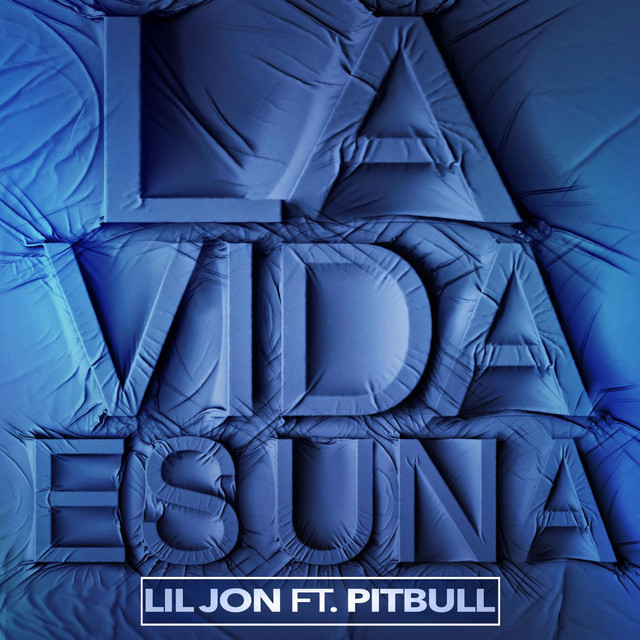 کاور آهنگ La Vida Es Una (feat. Pitbull) از Pitbull, Lil Jon