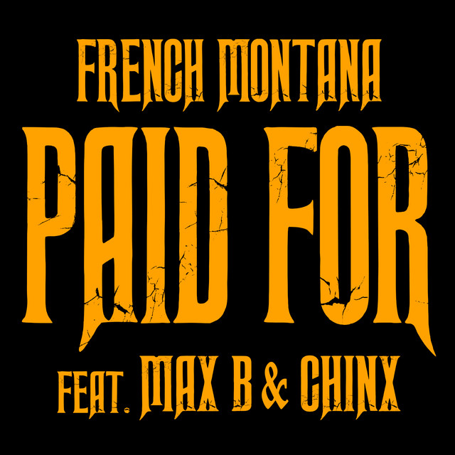 کاور آهنگ Chinx & Max/Paid For (feat. Max B & Chinx) از French Montana, Max B