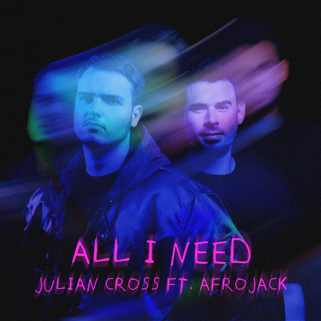 کاور آهنگ All I Need از AFROJACK, Julian Cross