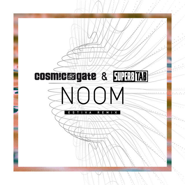کاور آهنگ Noom - Estiva Remix از Super8 & Tab, Cosmic Gate, Estiva