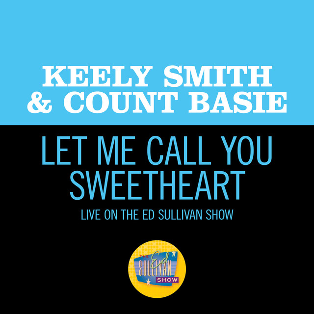 کاور آهنگ Let Me Call You Sweetheart - Live On The Ed Sullivan Show, January 5, 1964 از Count Basie