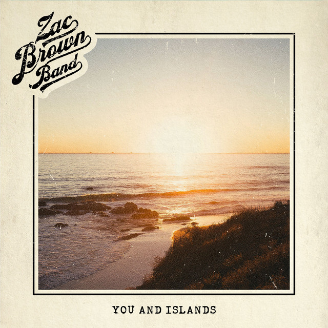 کاور آهنگ You and Islands از Zac Brown Band