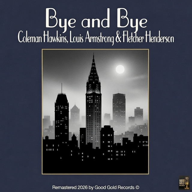 کاور آهنگ Bye and Bye - Remastered 2026 in Super Stereo از Louis Armstrong, Coleman Hawkins