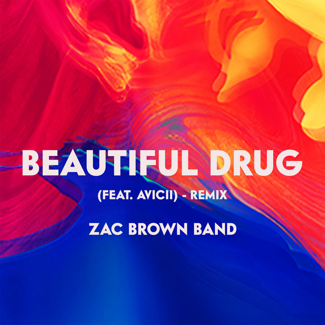 کاور آهنگ Beautiful Drug (feat. Avicii) - Remix از Avicii, Zac Brown Band