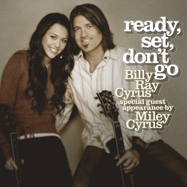 کاور آهنگ Ready, Set, Don't Go - Radio Edit از Miley Cyrus, Billy Ray Cyrus