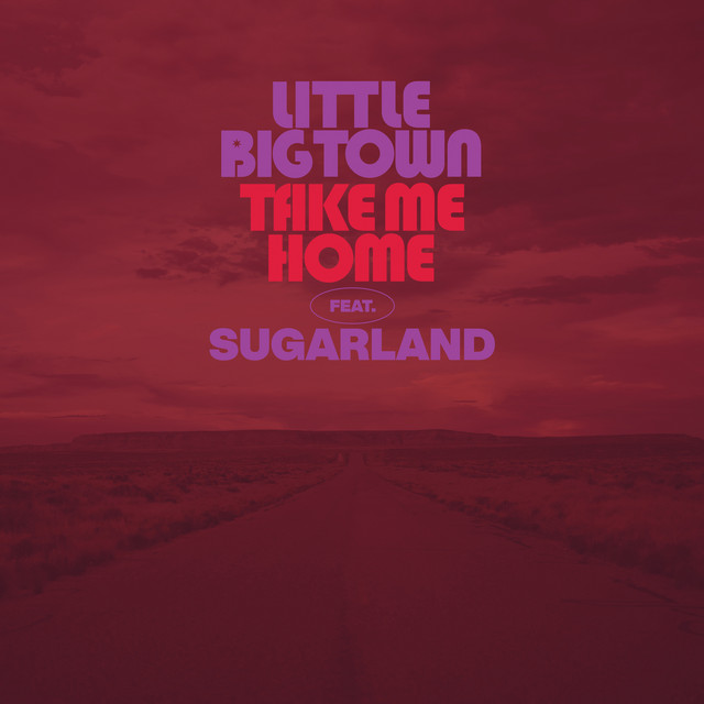 کاور آهنگ Take Me Home (feat. Sugarland) از Little Big Town, Sugarland