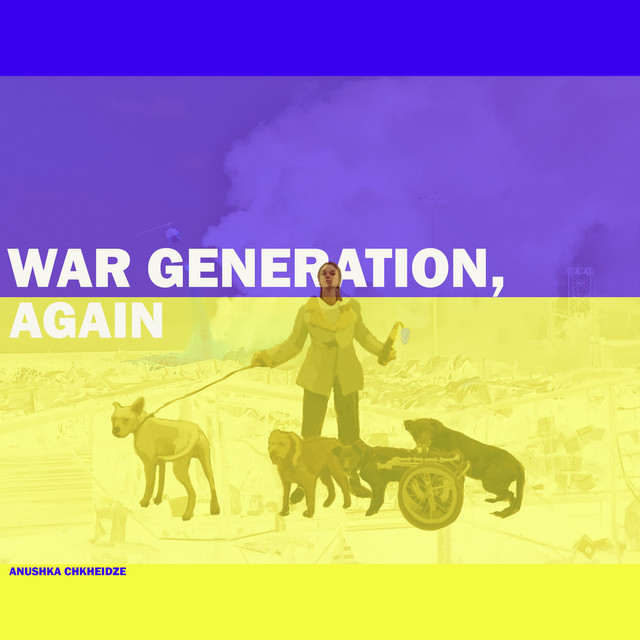 کاور آهنگ War Generation, Again از Anushka Chkheidze