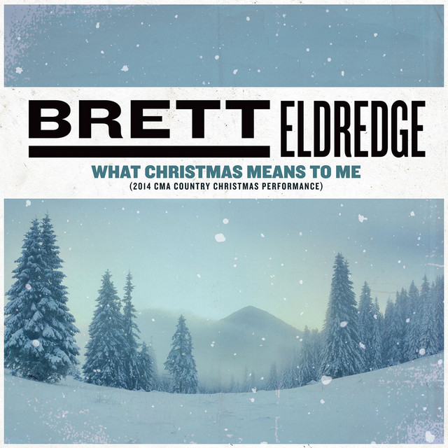 کاور آهنگ What Christmas Means to Me - Live from CMA's Country Christmas 2014 از Brett Eldredge
