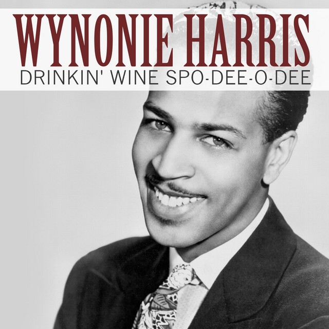 کاور آهنگ Drinkin' Wine Spo-Dee-O-Dee از Wynonie Harris